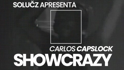 Carlos Capslock Showcrazy