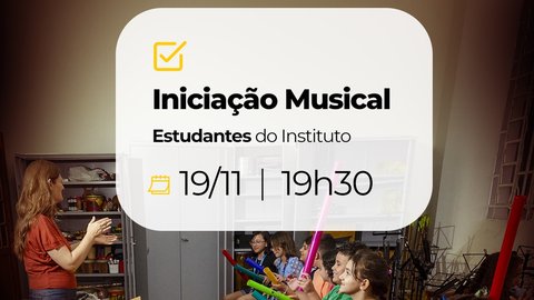 Iniciação Musical - Turmas T1, T2 e T3
