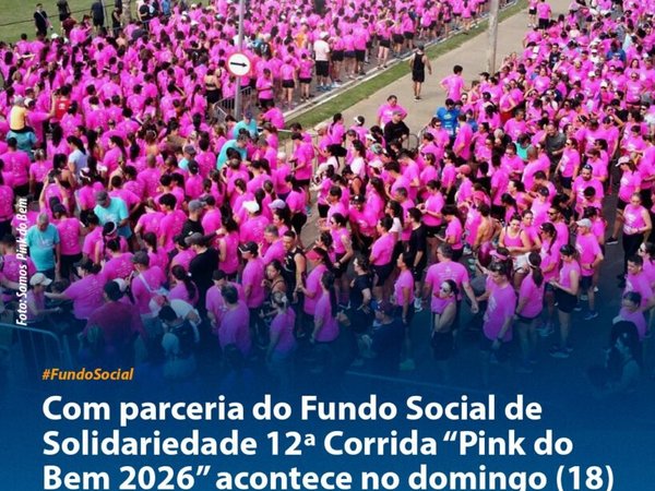 Com parceria do Fundo Social de Solidariedade 12ª Corrida “Pink do Bem 2026” acontece no domingo (18)